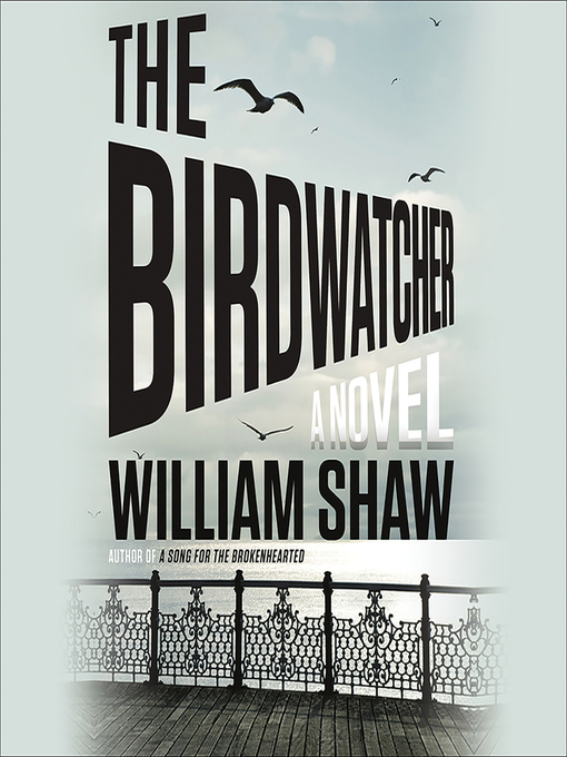 Title details for The Birdwatcher by William Shaw - Available